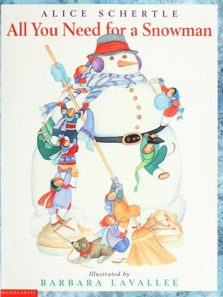 All You Need for a Snowman front cover by Alice Schertle, Barbara Lavallee, ISBN: 0439585627
