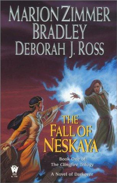 The Fall of Neskaya: The Clingfire Trilogy, Volume I front cover by Marion Zimmer Bradley,Deborah J. Ross, ISBN: 0756400538