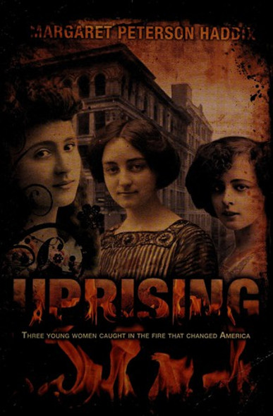 Uprising: Three Young Women Caught in the Fire That Changed America front cover by Margaret Peterson Haddix, ISBN: 0545233577