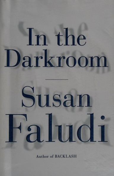 In the Darkroom front cover by Susan Faludi, ISBN: 080508908X