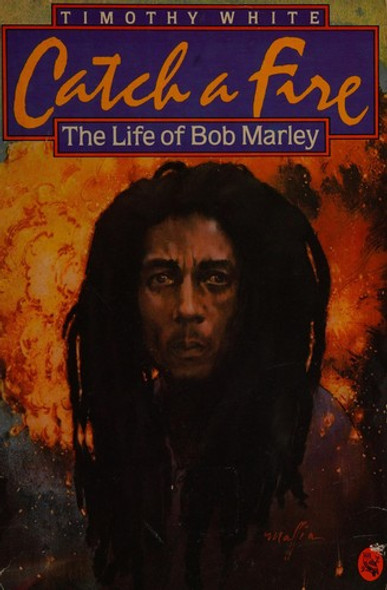 Catch a Fire: The Life of Bob Marley front cover by Timothy White, ISBN: 0030621097