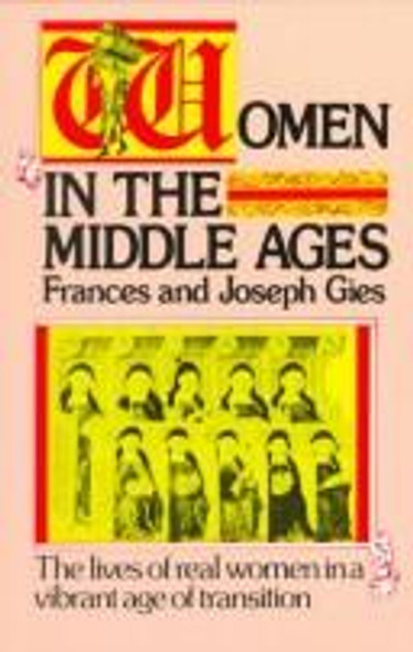 Women in the Middle Ages front cover by Frances Gies, Joseph Gies, ISBN: 006464037x