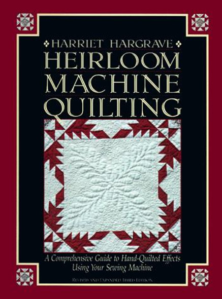 Heirloom Machine Quilting: A Comprehensive Guide to Hand-Quilted Effects Using Your Sewing Machine front cover by Harriet Hargrave, ISBN: 0914881922