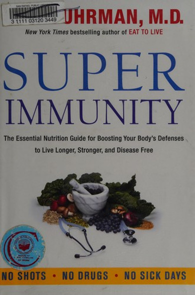 Super Immunity: the Essential Nutrition Guide for Boosting Your Body's Defenses to Live Longer, Stronger, and Disease Free front cover by Joel Fuhrman, ISBN: 0062080636