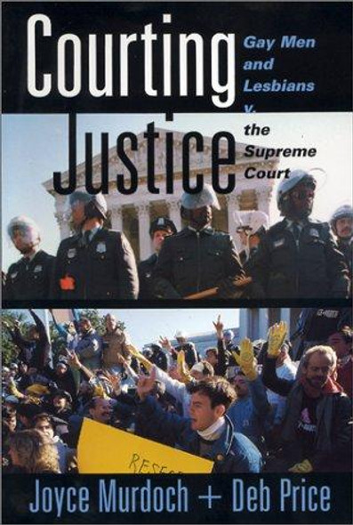 Courting Justice: Gay Men And Lesbians V. The Supreme Court front cover by Joyce Murdoch,Deb Price, ISBN: 046501514X