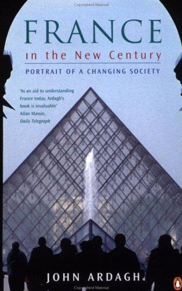 France in the New Century: Portrait of a Changing Society front cover by John Ardagh, ISBN: 0140259228
