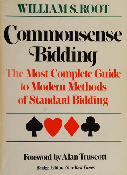 Commonsense Bidding: The Most Complete Guide to Modern Methods of Standard Bidding front cover by William S. Root, ISBN: 0517561298