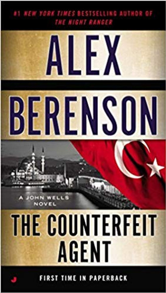 The Counterfeit Agent (A John Wells Novel) front cover by Alex Berenson, ISBN: 0515155101