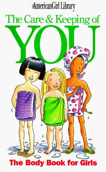 The Care & Keeping of You: the Body Book for Girls (American Girl Library) front cover by Valorie Schaefer, Norm Bendell, ISBN: 1562476661