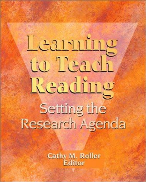 Learning to Teach Reading: Setting the Research Agenda front cover by Cathy M. Roller, ISBN: 0872072959