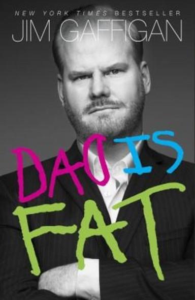 Dad Is Fat front cover by Jim Gaffigan, ISBN: 0385349076