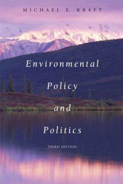 Environmental Policy and Politics, Third Edition front cover by Michael E. Kraft, ISBN: 0321159772