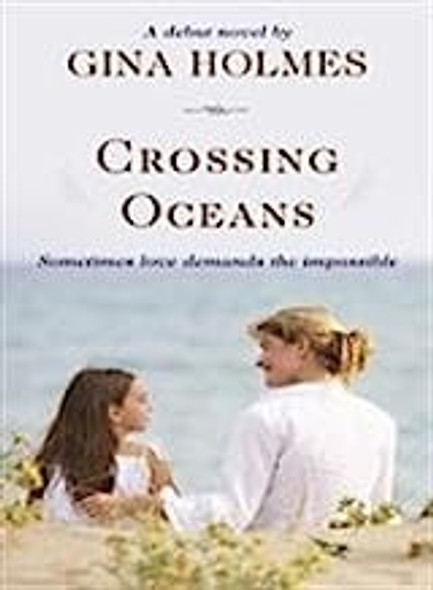 Crossing Oceans front cover by Gina Holmes, ISBN: 1414333056