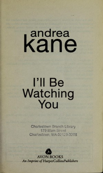 I'll Be Watching You front cover by Andrea Kane, ISBN: 0060741317