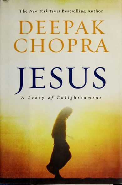 Jesus: a Story of Enlightenment front cover by Deepak Chopra, ISBN: 0061448737