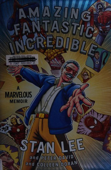 Amazing Fantastic Incredible: a Marvelous Memoir front cover by Stan Lee, Peter David, Colleen Doran, ISBN: 1501107720