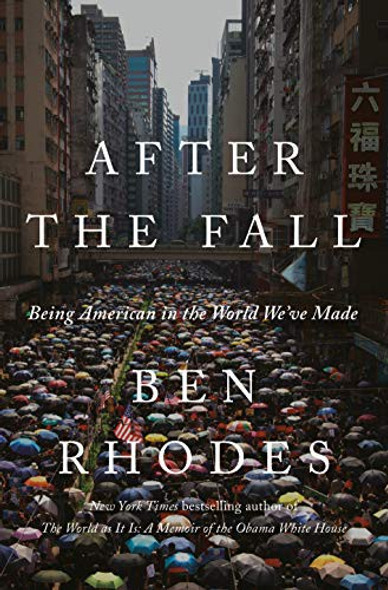 After the Fall: Being American in the World We've Made front cover by Ben Rhodes, ISBN: 1984856057