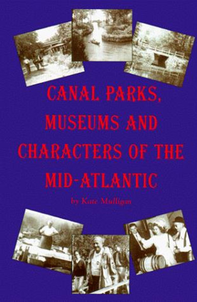 Canal Parks, Museums and Characters of the Mid-Atlantic front cover by Kate Mulligan, ISBN: 0965555216