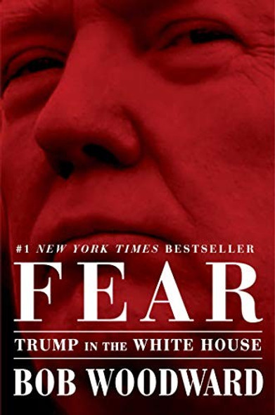 Fear: Trump in the White House front cover by Woodward, Bob, ISBN: 1501175513