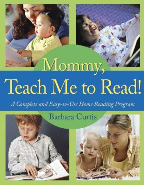 Mommy, Teach Me to Read: A Complete and Easy-to-Use Home Reading Program front cover by Barbara Curtis, ISBN: 0805444777