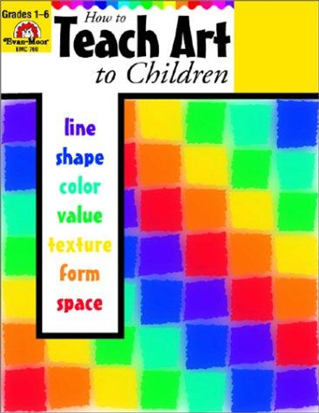 How to Teach Art to Children, Grades 1-6 front cover by Joy Evans,Tanya Skelton, ISBN: 1557998116