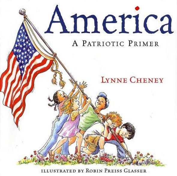 America: a Patriotic Primer front cover by Lynne Cheney, ISBN: 0689851928
