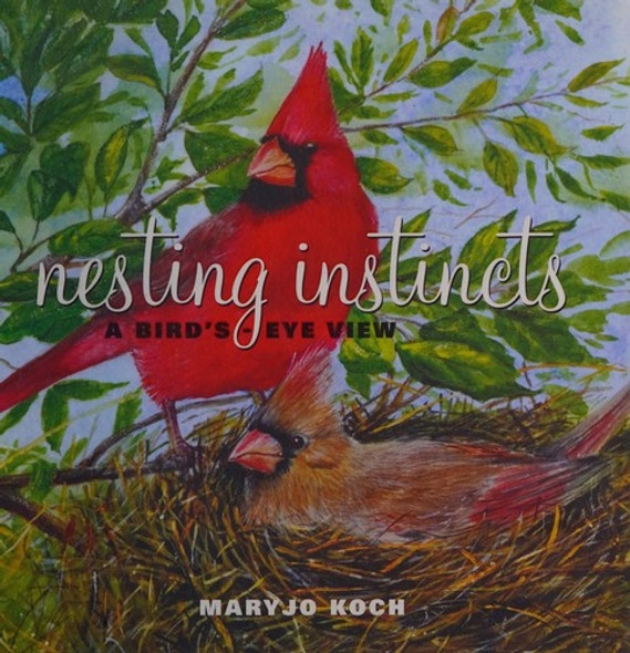 Nesting Instincts: A Bird's-Eye View front cover by Maryjo Koch,Jennifer Barry Designs, ISBN: 0740781286