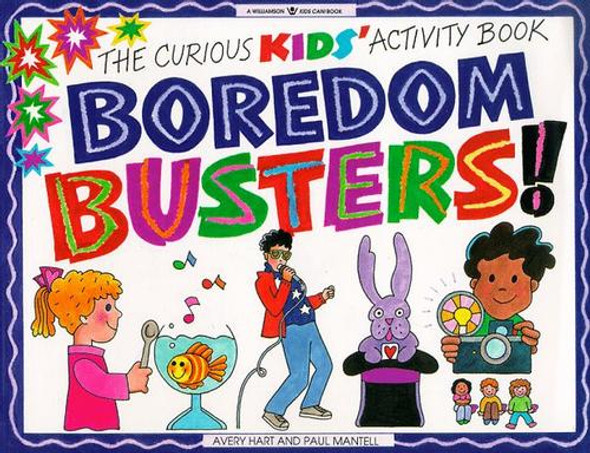 Boredom Busters!: The Curious Kids' Activity Book (Williamson Kids Can! Series) front cover by Avery Hart, ISBN: 1885593155