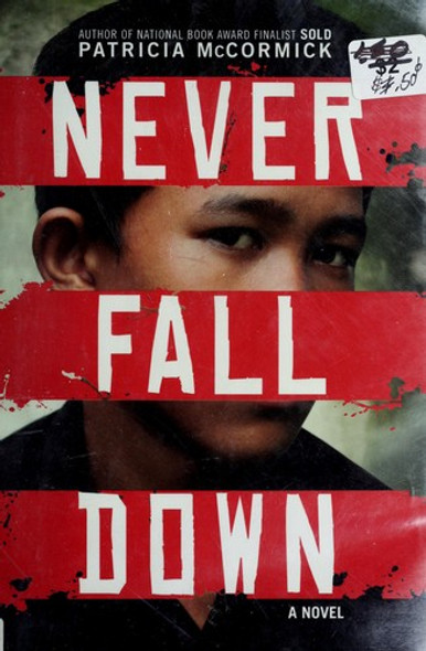 Never Fall Down front cover by Patricia McCormick, ISBN: 0061730939