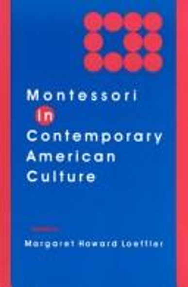 MONTESSORI IN CONTEMPORARY AMERICAN CULTURE front cover by Margaret Howard Loeffler, ISBN: 0435087096