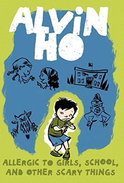 Alvin Ho: Allergic to Girls, School, and Other Scary Things front cover by Lenore Look, ISBN: 0375849300