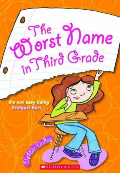 Worst Name In Third Grade front cover by Debbie Dadey, ISBN: 0439720001