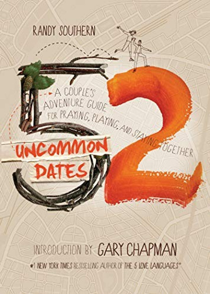 52 Uncommon Dates: A Couple's Adventure Guide for Praying, Playing, and Staying Together front cover by Randy Southern, ISBN: 0802411746