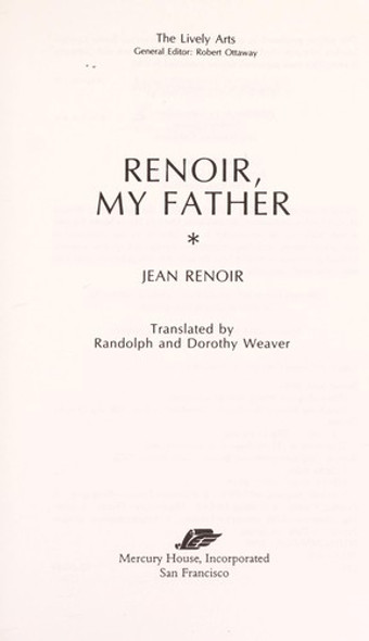 Renoir, My Father (The Lively Arts) front cover by Jean Renoir, ISBN: 0916515397