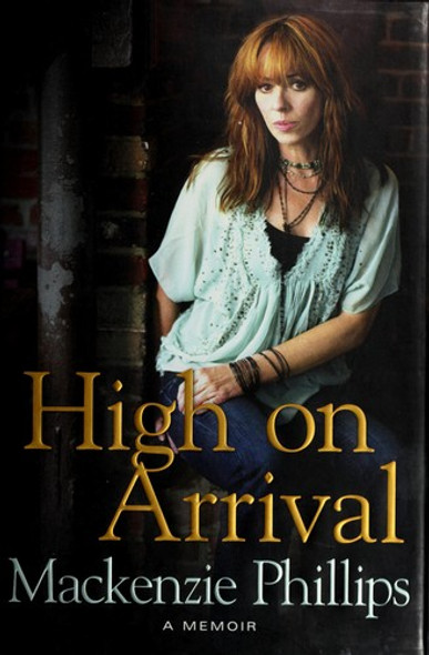 High On Arrival front cover by Mackenzie Phillips, ISBN: 143915385X