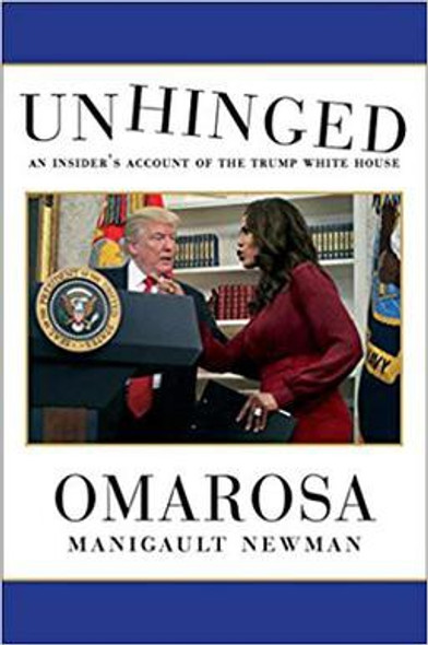 Unhinged: An Insider's Account of the Trump White House front cover by Newman, Omarosa Manigualt, ISBN: 198210970X