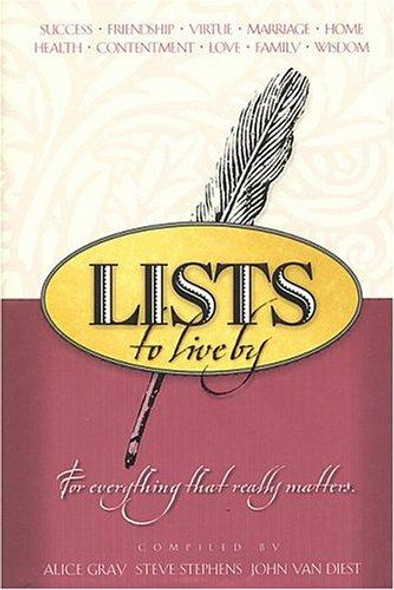 Lists to Live By: For Everything That Really Matters front cover by Alice Gray, Steve Stephens, John Van Diest, ISBN: 1576739856