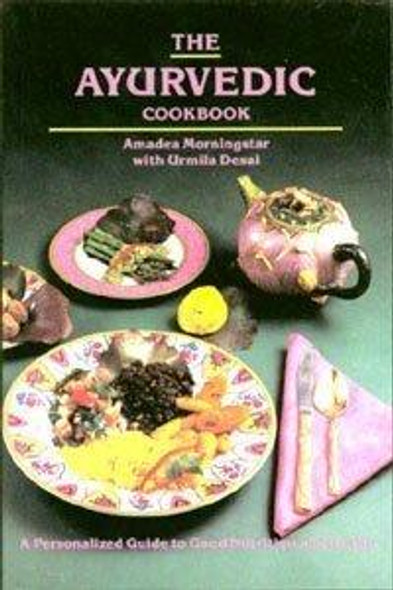 The Ayurvedic Cookbook front cover by Amadea Morningstar, U. Desai, Urmila Desai, ISBN: 0914955063