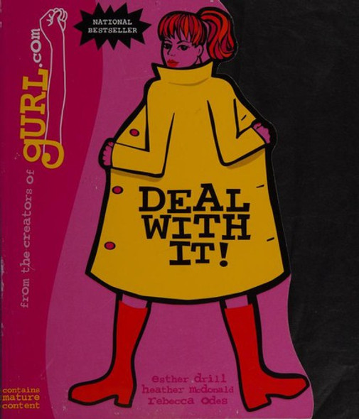 Deal with It! A Whole New Approach to Your Body, Brain, and Life as a gURL front cover by Esther Drill, Rebecca Odes, Heather McDonald, ISBN: 0671041576