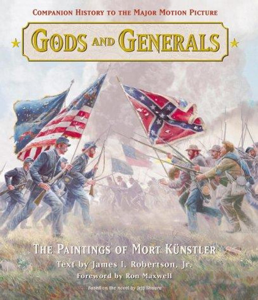 Gods and Generals: The Paintings of Mort Künstler front cover by Mort Künstler, James I. Robertson Jr., ISBN: 0867130849