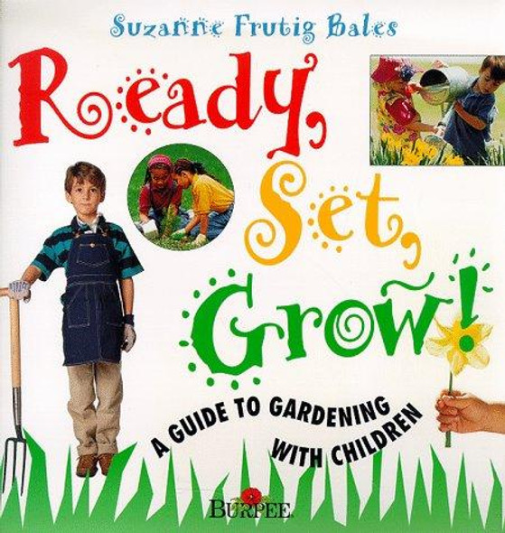 Ready, Set, Grow: A Guide to Gardening With Children front cover by Suzanne Frutig Bales, ISBN: 0028603990