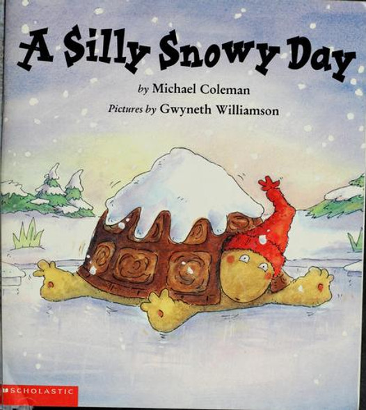 A Silly Snowy Day front cover by Michael Coleman, ISBN: 0439250013