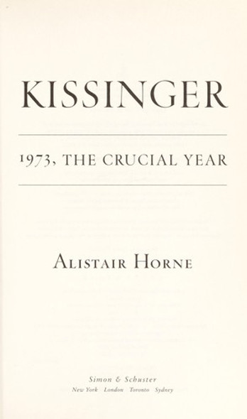 Kissinger: 1973, the Crucial Year front cover by Henry Kissinger, Alistair Horne, ISBN: 0743272838