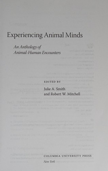 Experiencing Animal Minds: An Anthology of Animal-Human Encounters (Critical Perspectives on Animals: Theory, Culture, Science, and Law) front cover, ISBN: 0231161514