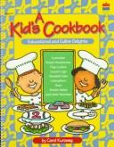 A Kid's Cookbook: Educational and Edible Delights front cover by Carol Kurzweg, ISBN: 0673360652