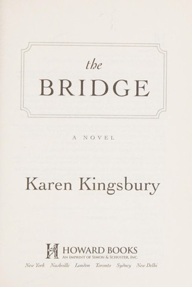 The Bridge front cover by Karen Kingsbury, ISBN: 1476748659