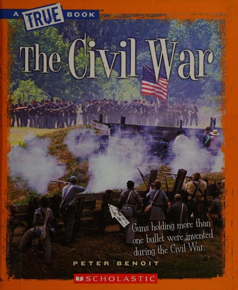 The Civil War (A True Book: The Civil War) front cover by Peter Benoit, ISBN: 0531266222