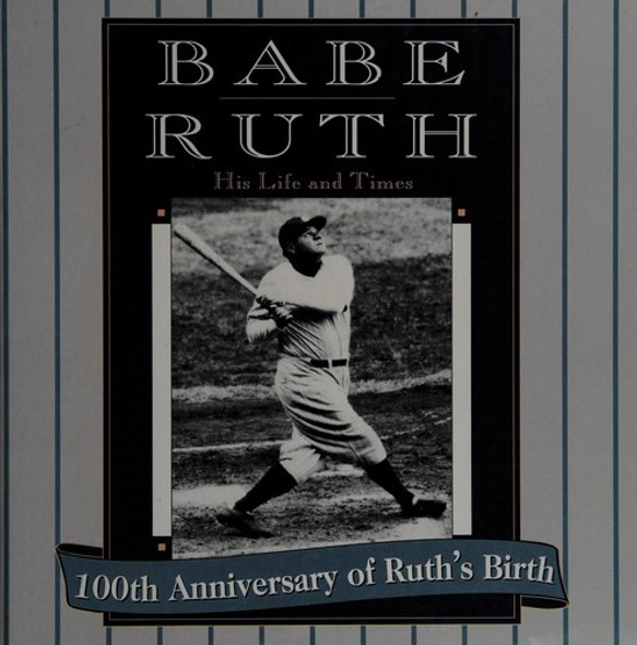 Babe Ruth: His life and times front cover by Paul Adomites, ISBN: 0785313303