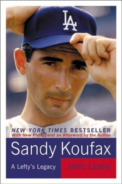 Sandy Koufax: a Lefty's Legacy front cover by Jane Leavy, ISBN: 0060933291