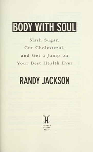 Body with Soul: Slash Sugar, Cut Cholesterol, and Get a Jump on Your Best Health Ever front cover by Randy Jackson, ISBN: 159463050X